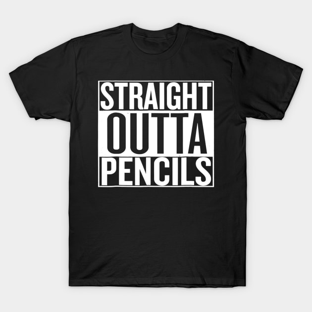 Straight Outta Pencils T-Shirt by marjaalvaro